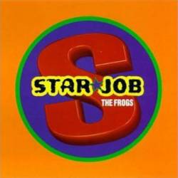 The Frogs : Star Job